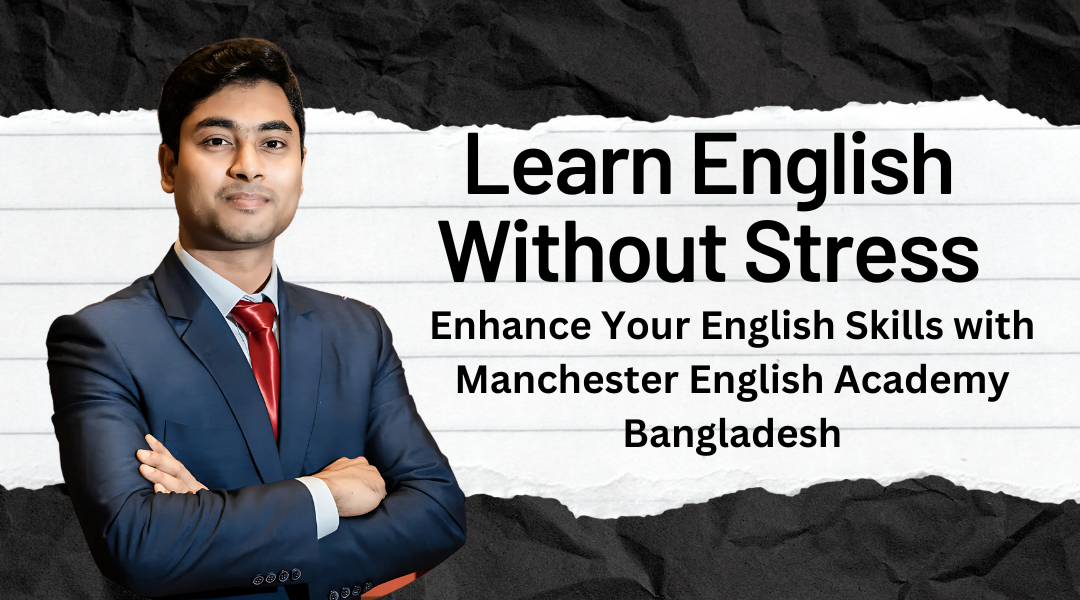 Enhance Your English Skills with Manchester English Academy Bangladesh