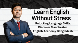 Unlocking Language Skills Discover Manchester English Academy Bangladesh