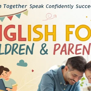 সন্তান ও বাবা-মায়েদের জন্য ইংরেজি কোর্স